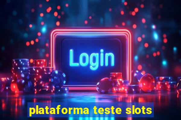 plataforma teste slots